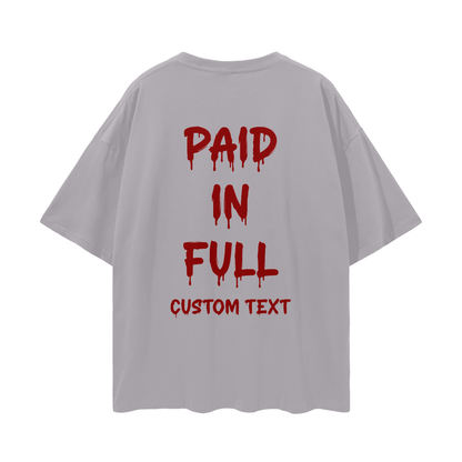 PAID IN FULL CUSTOM Streetwear Loose Drop Shoulder T-Shirt