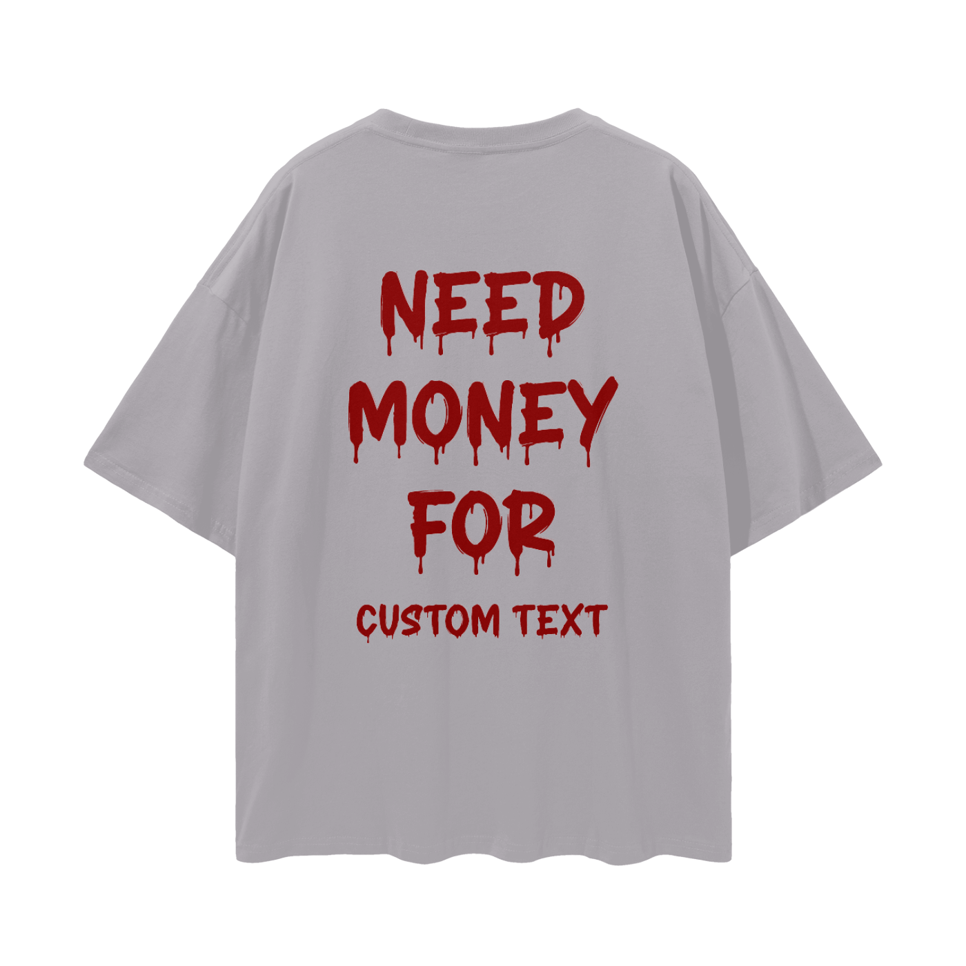 NEED MONEY FOR CUSTOM Streetwear Loose Drop Shoulder T-Shirt