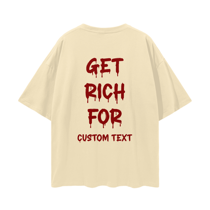 GET RICH FOR CUSTOM Streetwear Loose Drop Shoulder T-Shirt