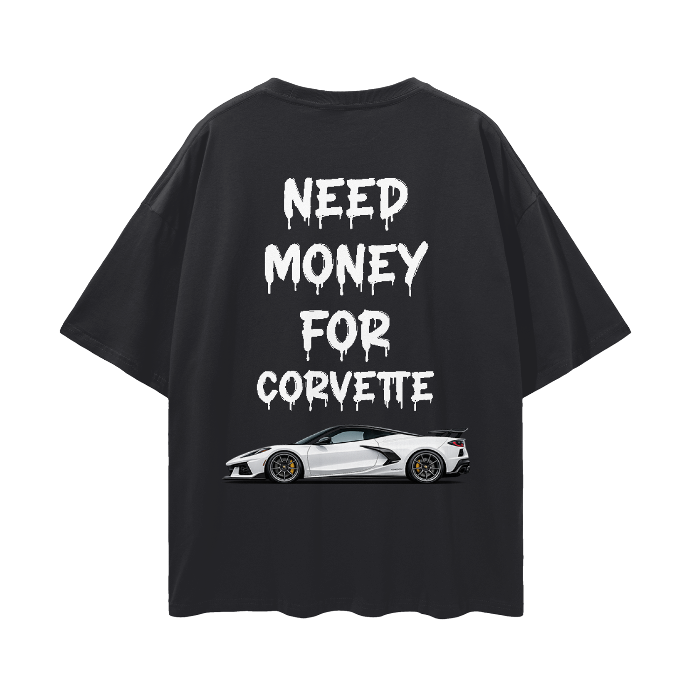 NEED MONEY FOR  C8 ZO6 Streetwear Loose Drop Shoulder T-Shirt
