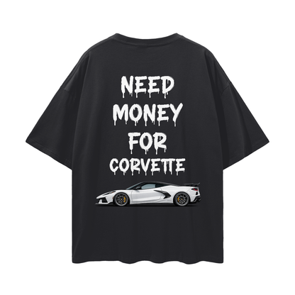 NEED MONEY FOR  C8 ZO6 Streetwear Loose Drop Shoulder T-Shirt