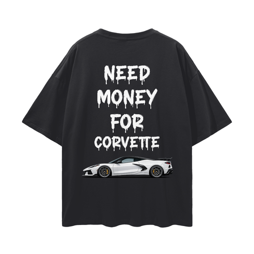 NEED MONEY FOR  C8 ZO6 Streetwear Loose Drop Shoulder T-Shirt