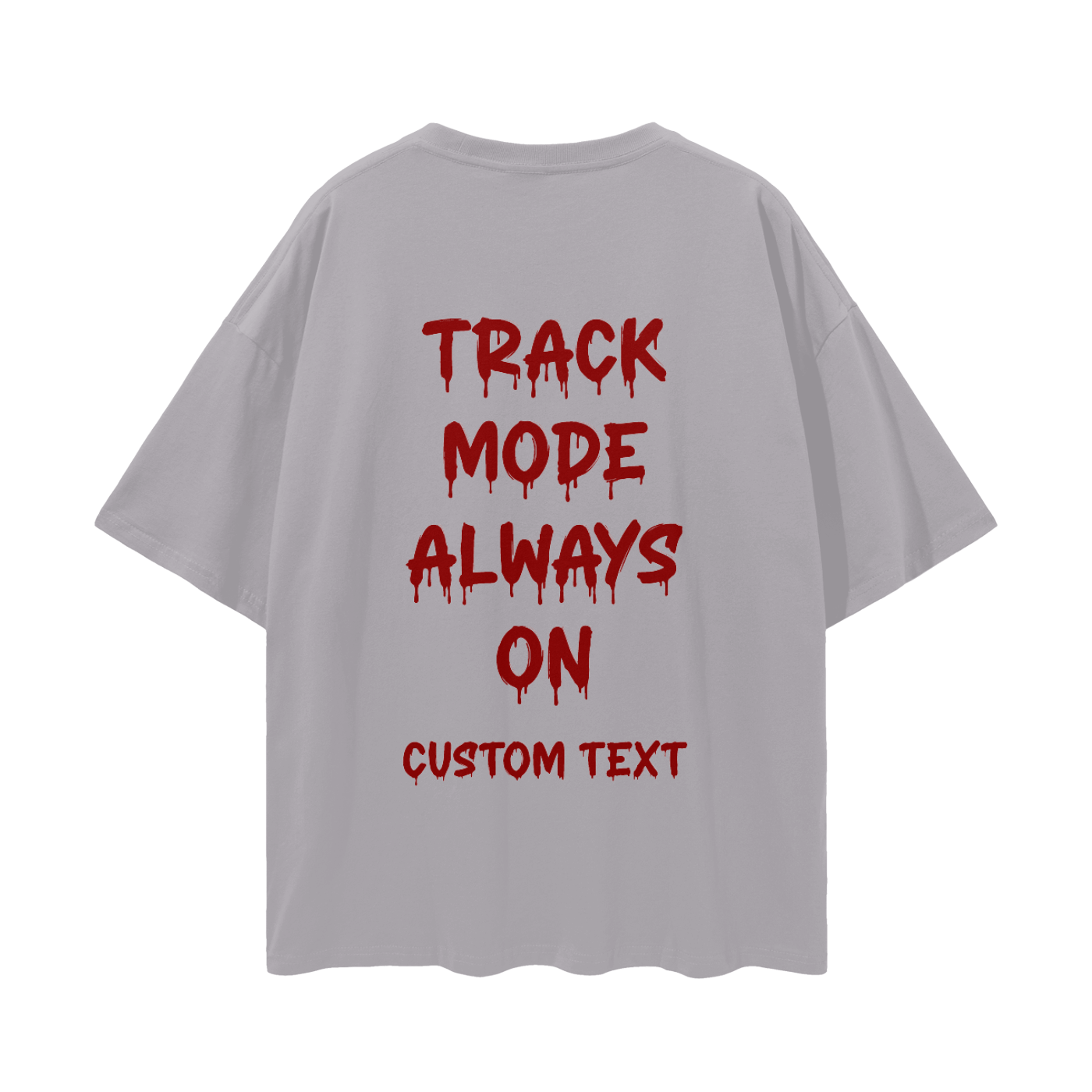 ALWAY TRACK MODE ON CUSTOM Streetwear Loose Drop Shoulder T-Shirt