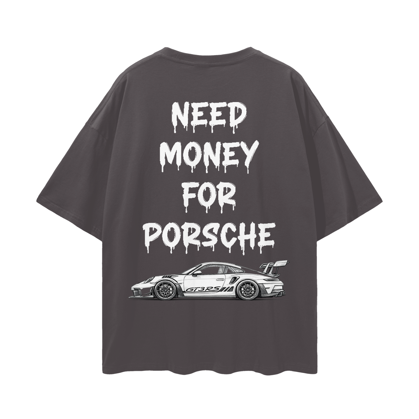 NEED MONEY FOR PORSCHE LOGO FRONT Streetwear Loose Drop Shoulder T-Shirt