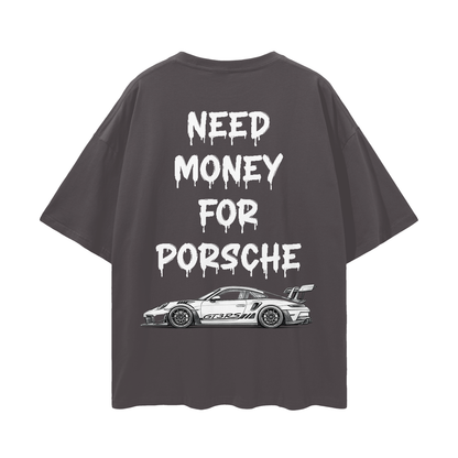 NEED MONEY FOR PORSCHE LOGO FRONT Streetwear Loose Drop Shoulder T-Shirt