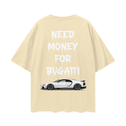 NEED MONEY FOR BUGATTI Streetwear Loose Drop Shoulder T-Shirt