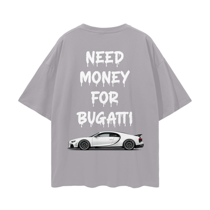 NEED MONEY FOR BUGATTI Streetwear Loose Drop Shoulder T-Shirt