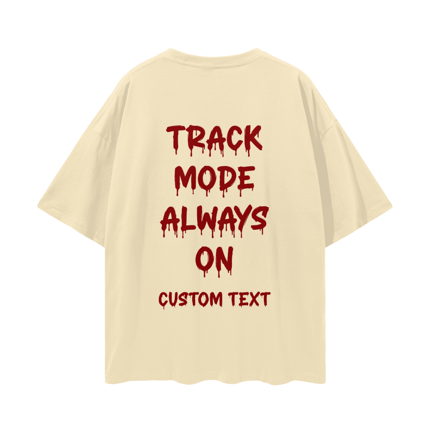 ALWAY TRACK MODE ON CUSTOM Streetwear Loose Drop Shoulder T-Shirt
