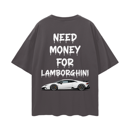 NEED MONEY FOR LAMBOR Streetwear Loose Drop Shoulder T-Shirt