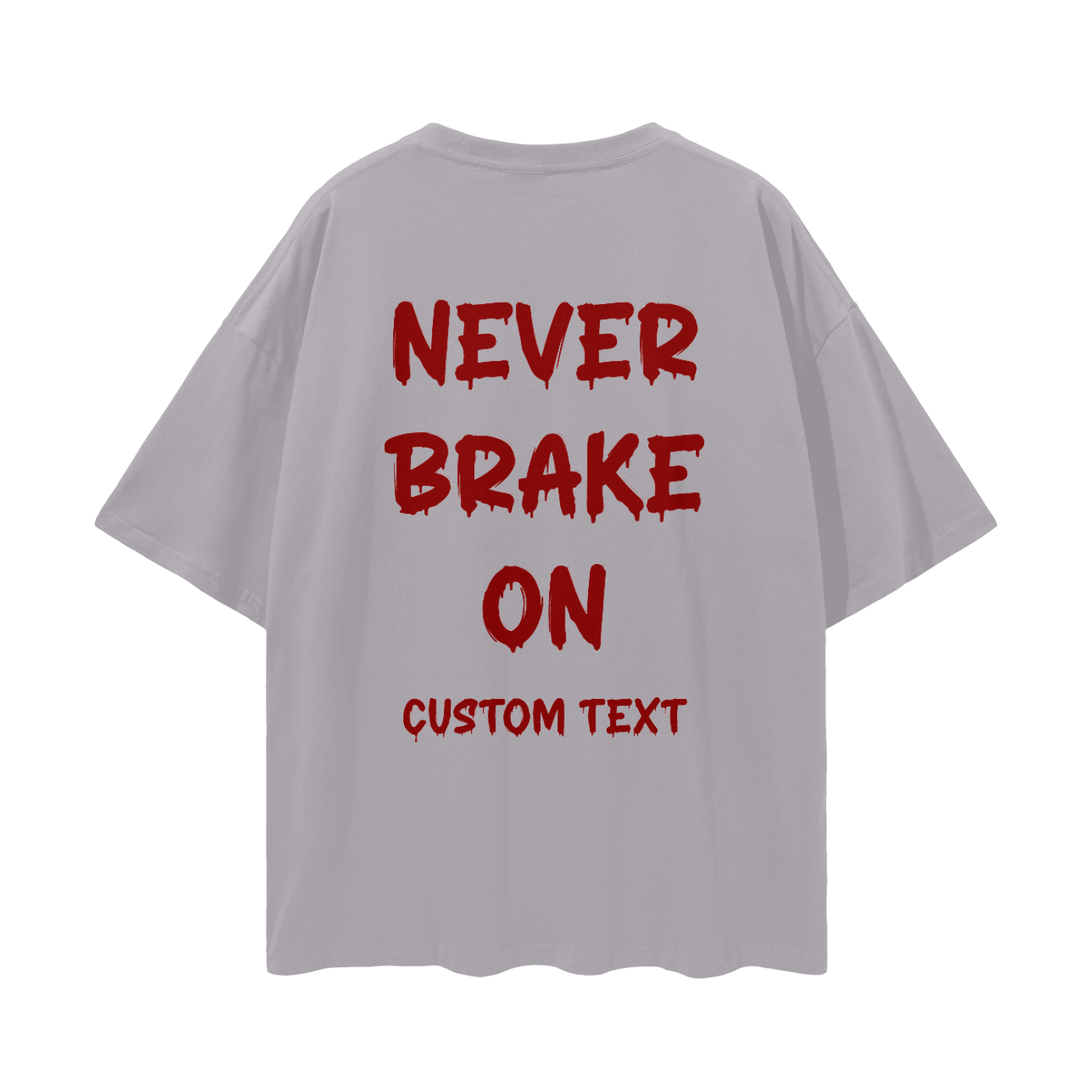 NEVER BRAKE ON CUSTOM Streetwear Loose Drop Shoulder T-Shirt
