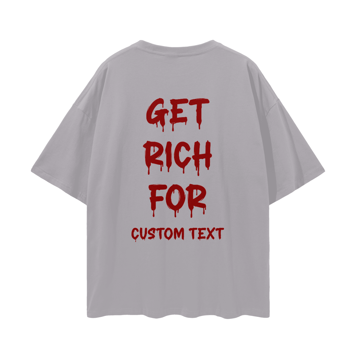 GET RICH FOR CUSTOM Streetwear Loose Drop Shoulder T-Shirt