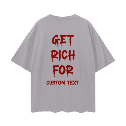 GET RICH FOR CUSTOM Streetwear Loose Drop Shoulder T-Shirt