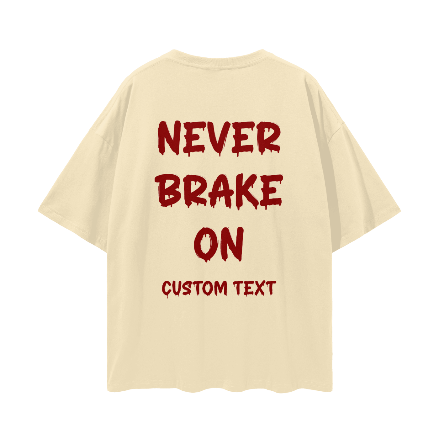 NEVER BRAKE ON CUSTOM Streetwear Loose Drop Shoulder T-Shirt