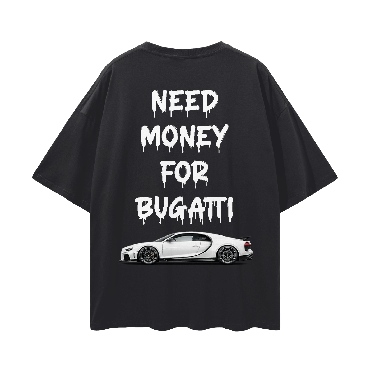 NEED MONEY FOR BUGATTI Streetwear Loose Drop Shoulder T-Shirt