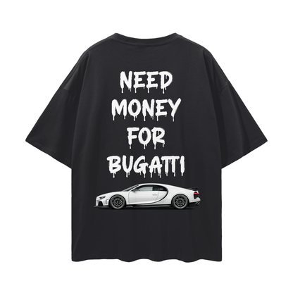 NEED MONEY FOR BUGATTI Streetwear Loose Drop Shoulder T-Shirt
