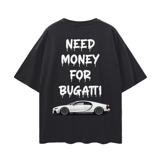 NEED MONEY FOR BUGATTI Streetwear Loose Drop Shoulder T-Shirt