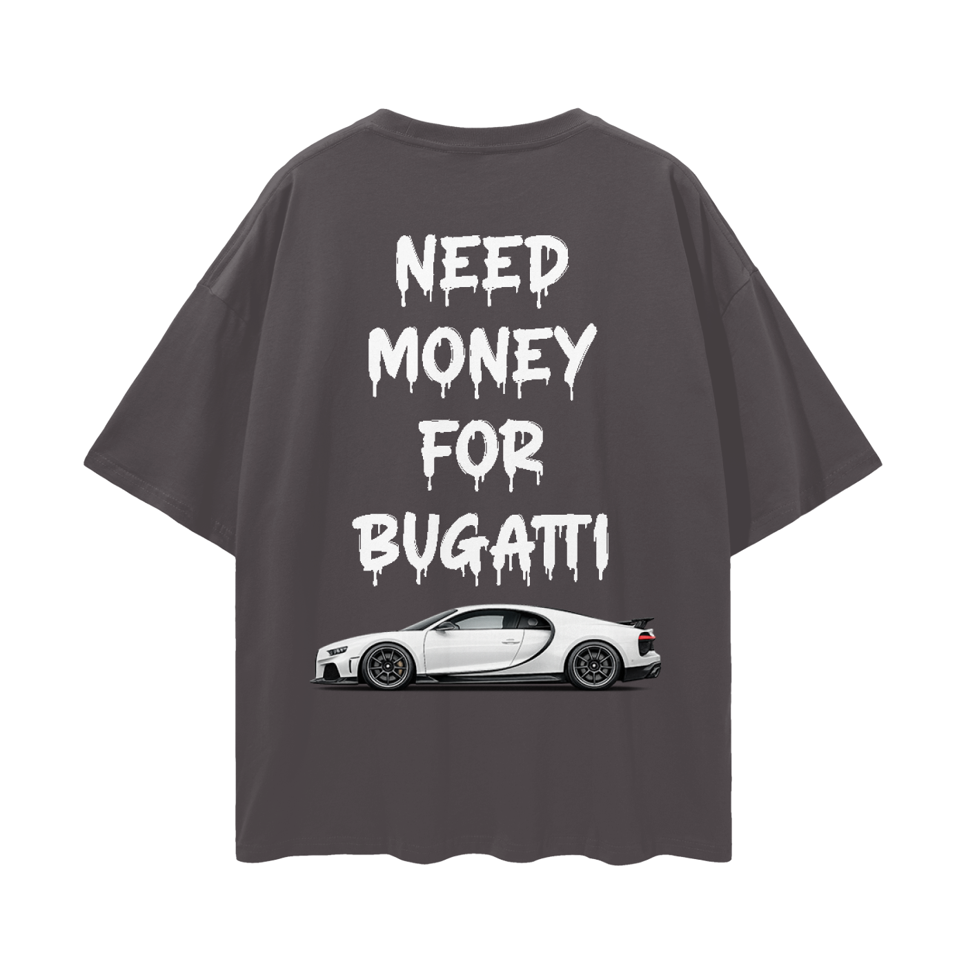 NEED MONEY FOR BUGATTI Streetwear Loose Drop Shoulder T-Shirt