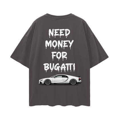 NEED MONEY FOR BUGATTI Streetwear Loose Drop Shoulder T-Shirt