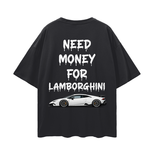 NEED MONEY FOR LAMBOR Streetwear Loose Drop Shoulder T-Shirt