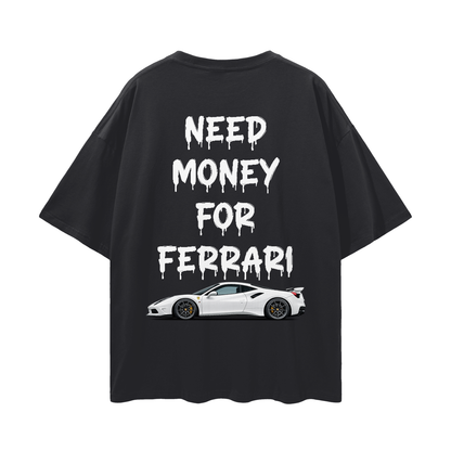 NEED MONEY FOR  FERRARI Streetwear Loose Drop Shoulder T-Shirt