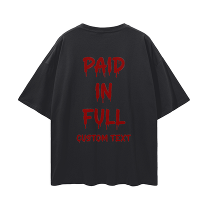 PAID IN FULL CUSTOM Streetwear Loose Drop Shoulder T-Shirt