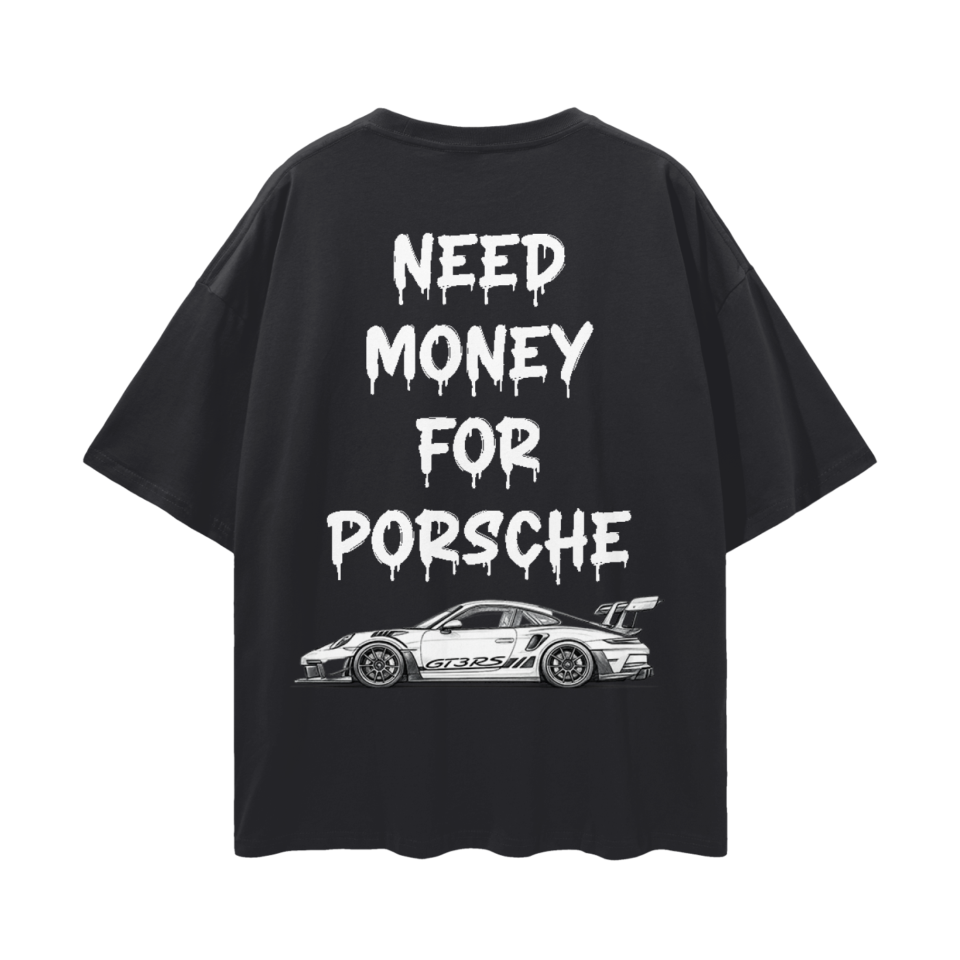 NEED MONEY FOR PORSCHE LOGO FRONT Streetwear Loose Drop Shoulder T-Shirt