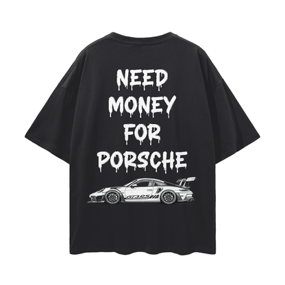 NEED MONEY FOR PORSCHE LOGO FRONT Streetwear Loose Drop Shoulder T-Shirt