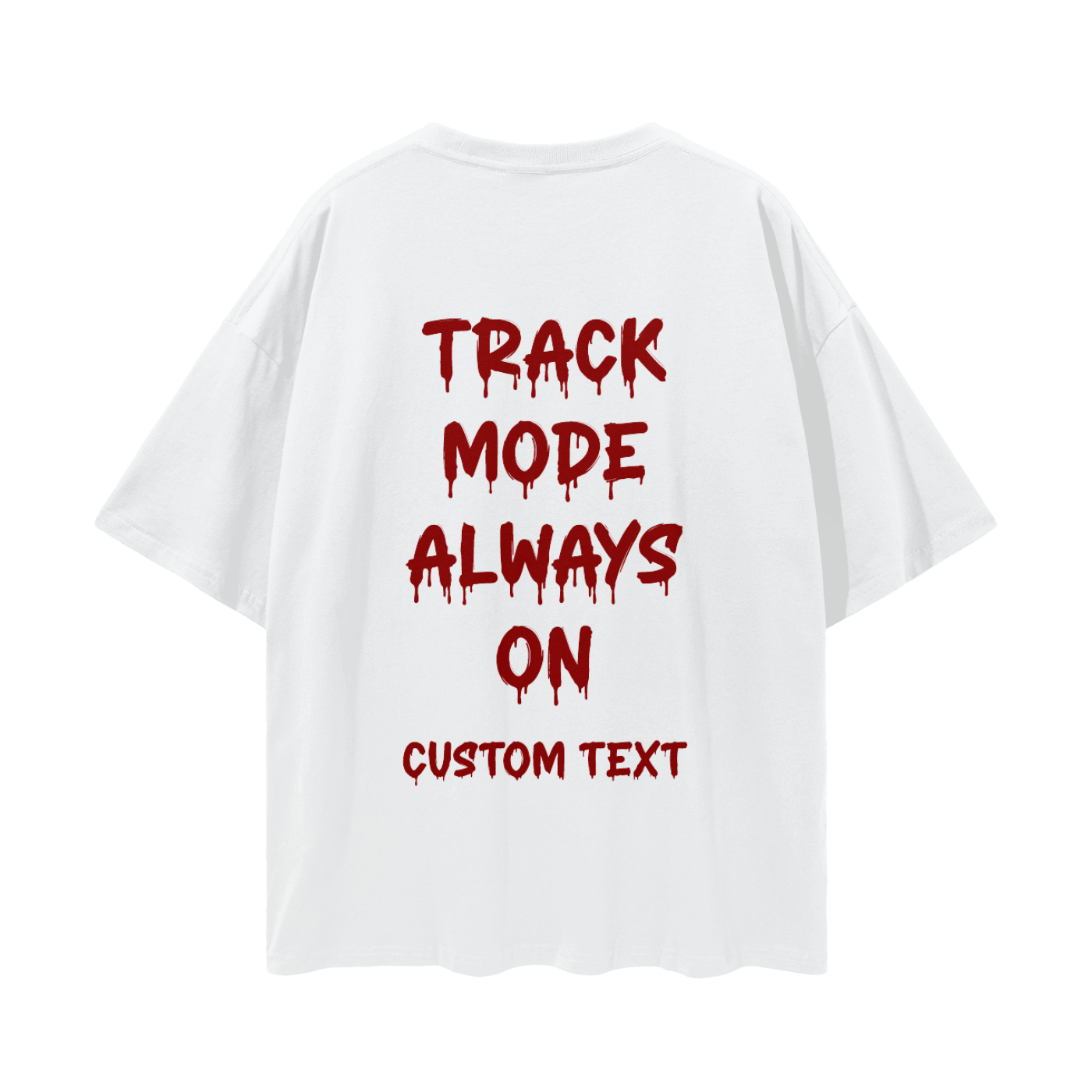 ALWAY TRACK MODE ON CUSTOM Streetwear Loose Drop Shoulder T-Shirt