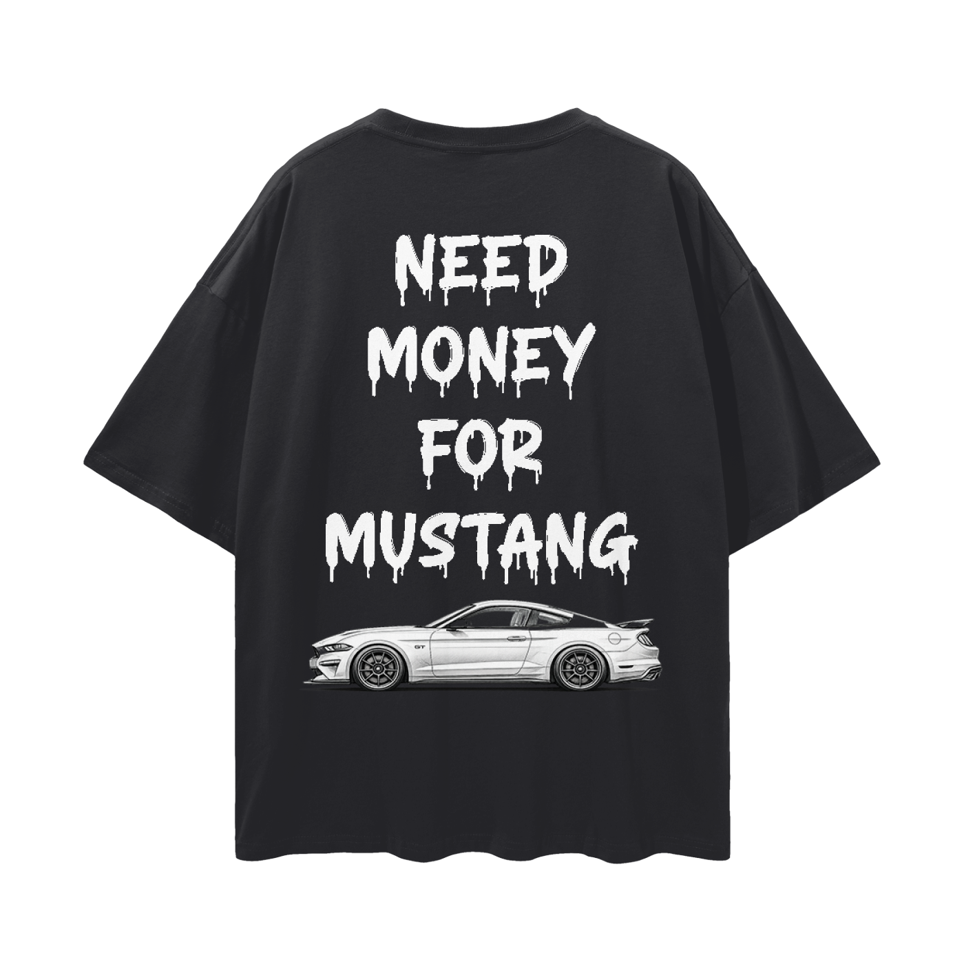 NEED MONEY FOR MUSTANG LOGO FRONT Streetwear Loose Drop Shoulder T-Shirt