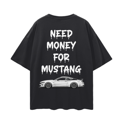 NEED MONEY FOR MUSTANG LOGO FRONT Streetwear Loose Drop Shoulder T-Shirt