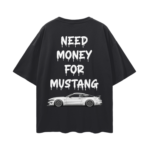 NEED MONEY FOR MUSTANG LOGO FRONT Streetwear Loose Drop Shoulder T-Shirt