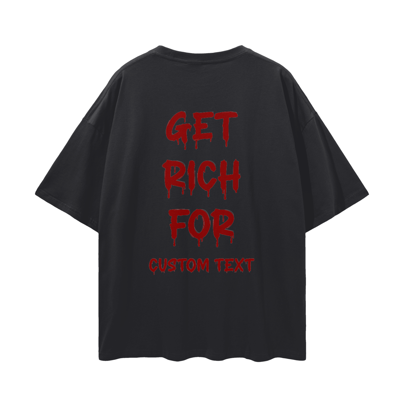 GET RICH FOR CUSTOM Streetwear Loose Drop Shoulder T-Shirt