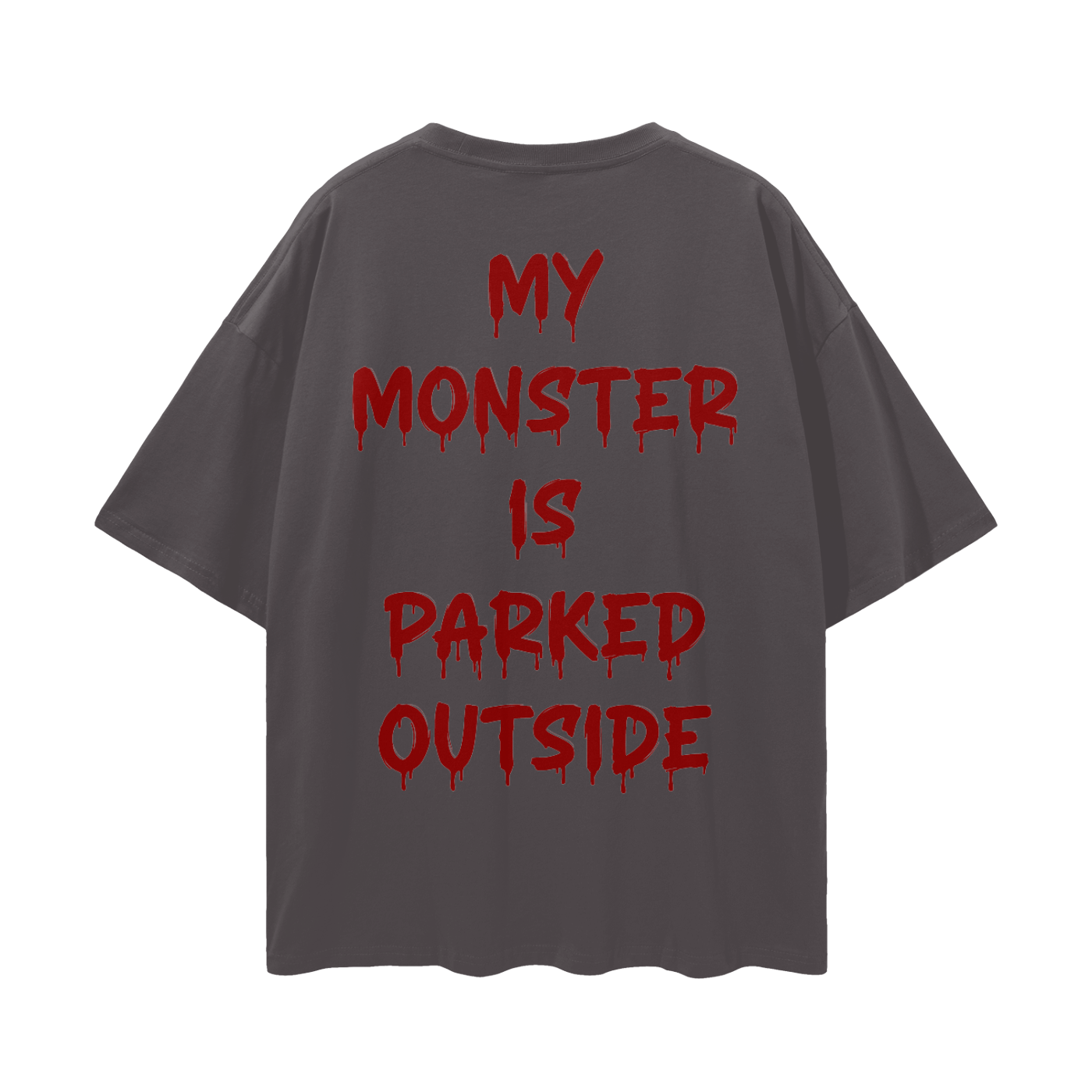 MY MONSTER IS PARKED OUTSIDE T-Shirt