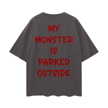MY MONSTER IS PARKED OUTSIDE T-Shirt