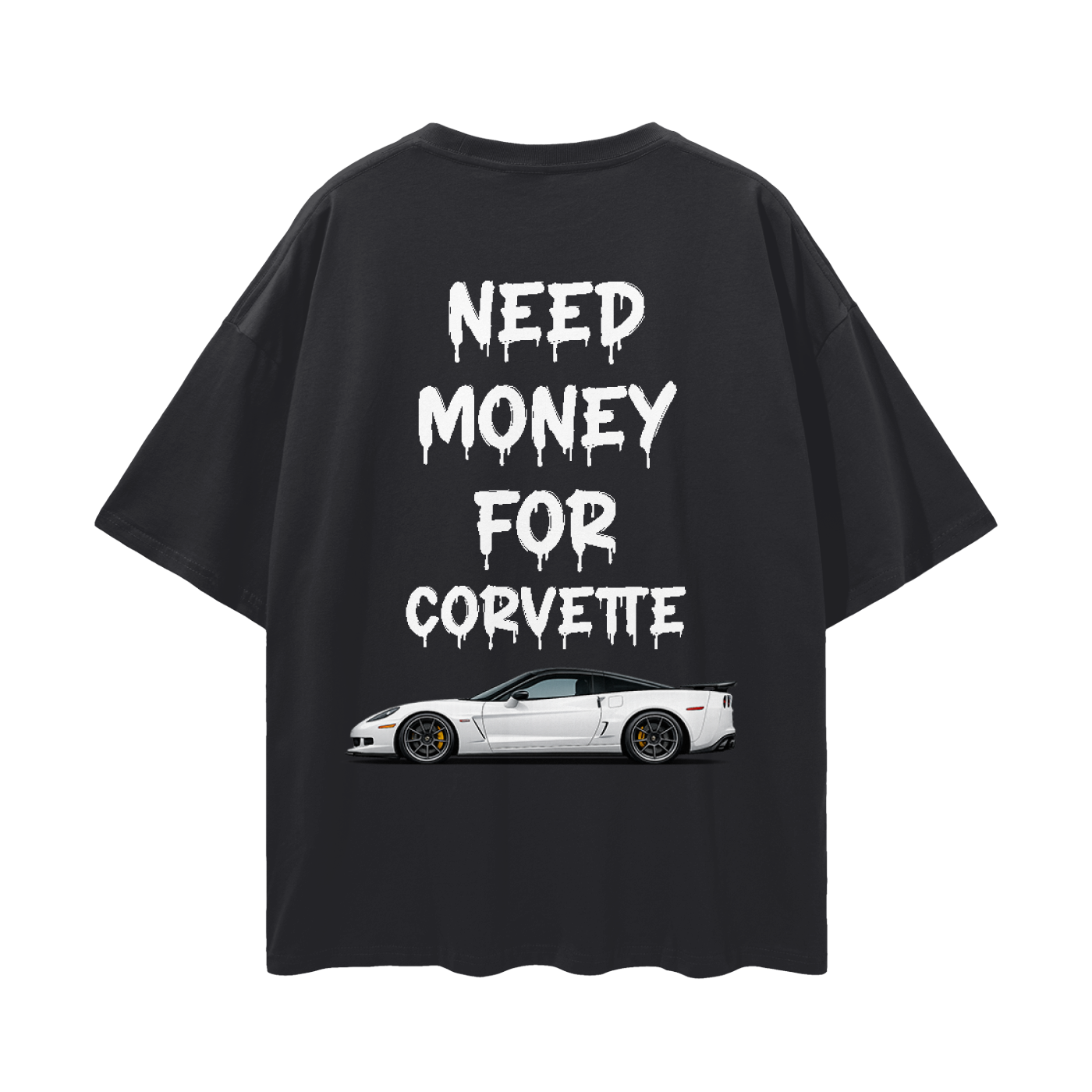 NEED MONEY FOR C6 ZO6 Streetwear Loose Drop Shoulder T-Shirt
