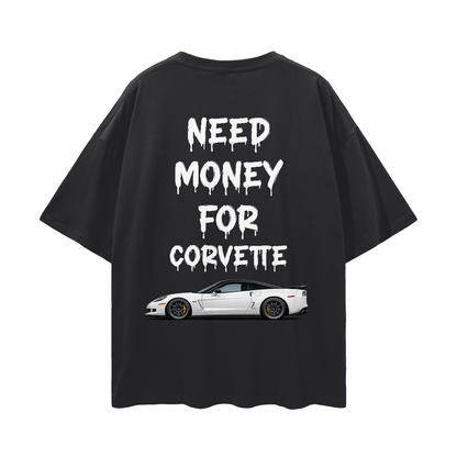 NEED MONEY FOR C6 ZO6 Streetwear Loose Drop Shoulder T-Shirt