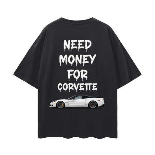 NEED MONEY FOR C6 ZO6 Streetwear Loose Drop Shoulder T-Shirt