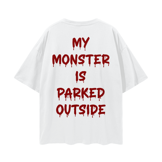 MY MONSTER IS PARKED OUTSIDE T-Shirt