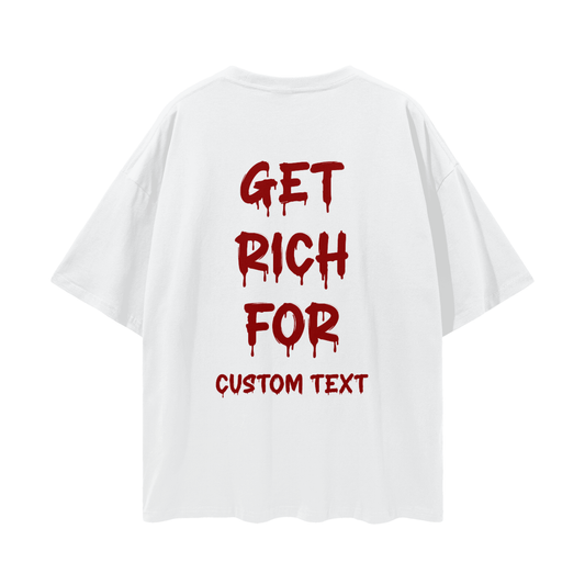 GET RICH FOR CUSTOM Streetwear Loose Drop Shoulder T-Shirt