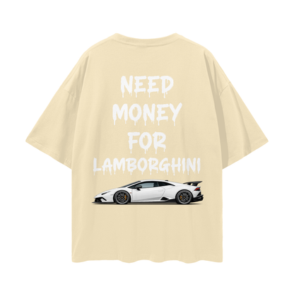 NEED MONEY FOR LAMBOR Streetwear Loose Drop Shoulder T-Shirt