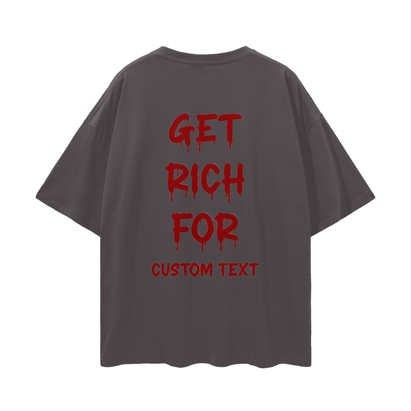 GET RICH FOR CUSTOM Streetwear Loose Drop Shoulder T-Shirt