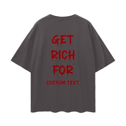 GET RICH FOR CUSTOM Streetwear Loose Drop Shoulder T-Shirt